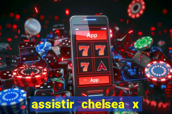 assistir chelsea x arsenal futemax